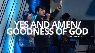 Yes and Amen + Goodness of God | Light Church