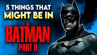 5 Things CUT From THE BATMAN That Might Appear in the Sequel