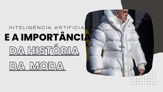 A inteligência artificial na roupa do papa e a importância da história da moda #fashionhistory