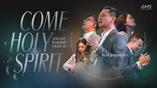 WORSHIP NIGHT 45 (2023) GMS JAKARTA JAWA BARAT BANTEN - COME HOLY SPIRIT