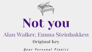 Not you - Alan Walker, Emma Steinbakken (Original Key Karaoke) - Piano Instrumental Cover & Lyrics