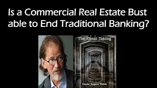 David Webb “The Great Taking” A look at CRE and Bank Failures between 2007 - 2012 versus today.