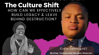 The Culture Shift: How Can We Effectively Build Legacy & Leave Behind Destruction?