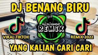 DJ BENANG BIRU REMIX TIKTOK VIRAL TERBARU 2022 FULL BASS YANG KALIAN CARI CARI