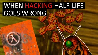 When Hacking Half-Life Goes Wrong