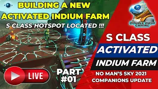 Building a new S Class Activated Indium Farm Part 01 - No Man's Sky 2021 - No Commentary