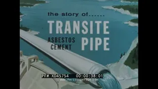 “ UNDERGROUND ARTERIES: STORY OF TRANSITE PIPE ASBESTOS CEMENT ” 1950s JOHNS-MANVILLE CORP XD45754