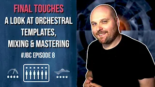 ORCHESTRAL TEMPLATES, MIXING & MASTERING | Ep. 8 | Journey to Becoming a Composer