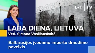 Baltarusijos įvedamo importo draudimo poveikis  | Laba diena, Lietuva | 2024-03-15