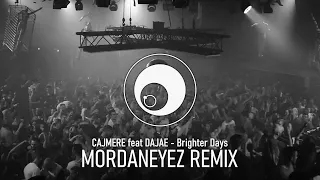 CAJMERE ft. DAJAE - Brighter Days (MordanEyez Remix)