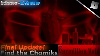 How to find ALL CHOMIKS IN THE FINAL VERMILLION VOID UPDATE || Roblox