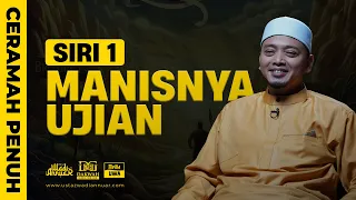 SIRI 1 - Manisnya Ujian | Ustaz Wadi Annuar