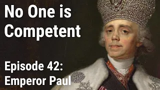 Emperor Paul I (of Russia) - Ep. 42