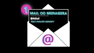 Aduś - Mail Od Menagera feat. Philips Konopy