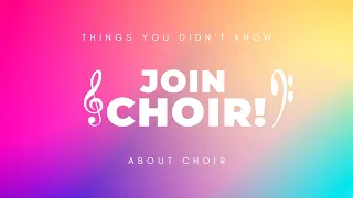 Join Choir (Things you didn't know about choir)