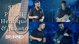 SEU PERFIL - @HenriqueeJuliano | VIOLÃO COVER - Brunno Flop