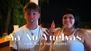 Flor Alvarez, Luck Ra - YA NO VUELVAS (Oficial Video)