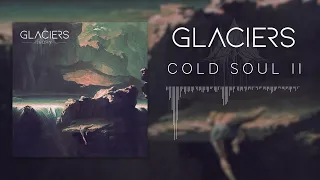 Glaciers - Cold Soul II