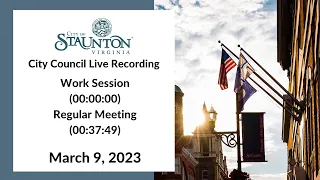 March 9, 2023 Staunton City Council Work Session and Regular Meeting