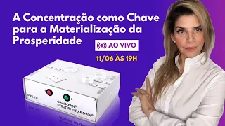 A CONCENTRAÇÃO COMO CHAVE PARA MATERIALIZAÇÃO DA PROSPERIDADE