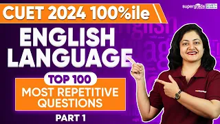 CUET 2024 English Language | Top 100 Most Repetitive Questions | Part 1 | CUET English Language