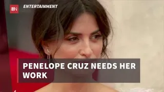 Penelope Cruz Gets Bored Easily