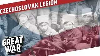 The Czechoslovak Legion's Odyssey Through Russia I THE GREAT WAR Special