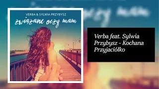 Verba & Sylwia Przybysz - Kochana Przyjaciółko (tekst)