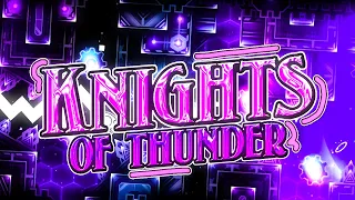 (2nd hardest) Knights of Thunder by HangerLord 100% (EXTREME DEMON)