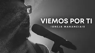 Viemos Por Ti  | Igreja Mananciais (Lyric Vídeo Oficial)