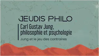 Carl Gustav Jung, philosophie et psychologie - Jung et le jeu des contraires - Jeudis Philo