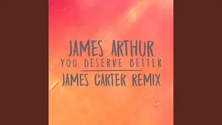 You Deserve Better (James Carter Remix)