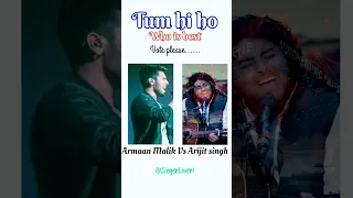 Tum hi ho Arijit singh Vs armaan malik status #shorts