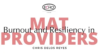 Burnout and Resiliency in MAT Providers - Ohio AUD/SUD ECHO