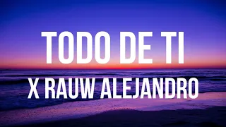 Rauw Alejandro Todo De Ti (LETRA) "me gusta tu olor, de tu piel el color, y como me besas a mi"