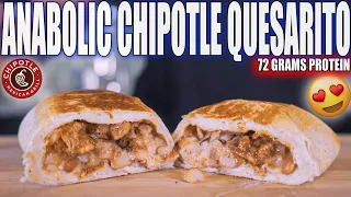 ANABOLIC CHIPOTLE QUESARITO | High Protein Anabolic Chipotle Burrito Copycat Recipe