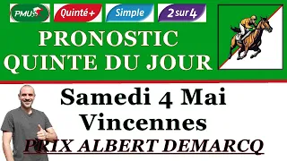 PRONOSTIC QUINTE DU JOUR SAMEDI 4 MAI 2024 PMU Vincennes prix Albert Demarcq R1 C4