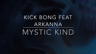 Kick Bong feat Arkanna : Mystic Kind
