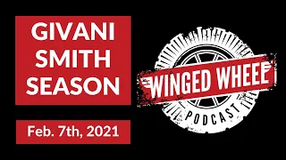 The Winged Wheel Podcast - GIVANI SMITH SEASON - Feb. 7th, 2021