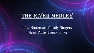 The River Medley - Stutzman Family