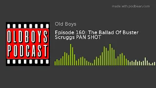 Episode 160: The Ballad Of Buster Scruggs PAN SHOT