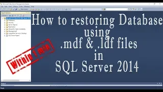How to restoring Database using  mdf &  ldf files in SQL Server 2014