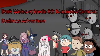 Dark Weiss episode 82: Madness Combat: Dedmos Adventure reaction