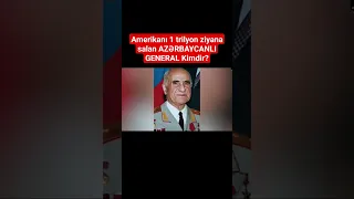 Azərbaycanlı general ABŞ və Rusiyanı necə heyran qoydu?