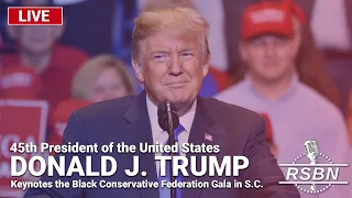 LIVE REPLAY: Trump Keynotes the Black Conservative Federation Gala in S.C. - 2/23/24