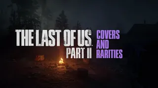 The Last of Us Part II: Covers and Rarities