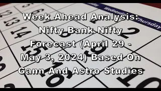 Gann & Astro Studies: Nifty Bank Nifty Forecast (April 29 - May 3, 2024) - What to Expect