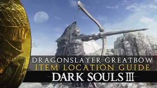 Dark Souls 3 - Dragonslayer Greatbow Location Guide