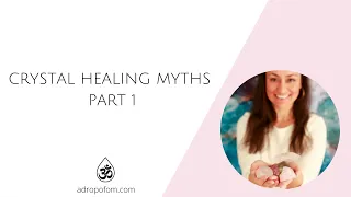 Crystal Healing Myths - Part 1