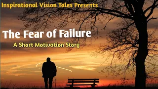 "The Fear of Failure" | A Motivation Story| Inspirational Vision Tales| #motivation # stories